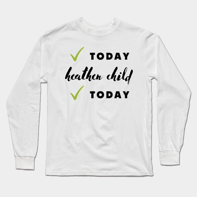 not today heathen child not today Long Sleeve T-Shirt by rogergren